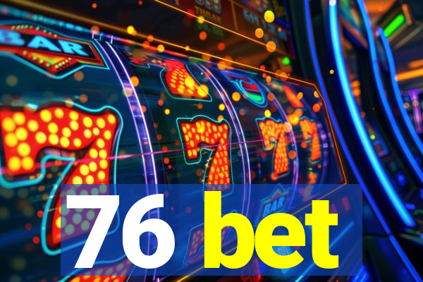 76 bet